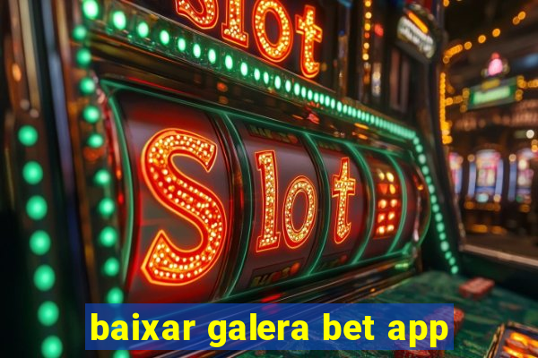 baixar galera bet app